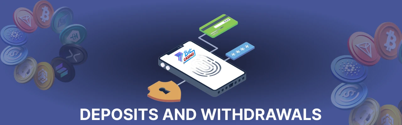 Deposits and withdrawals at 7bitcasino
