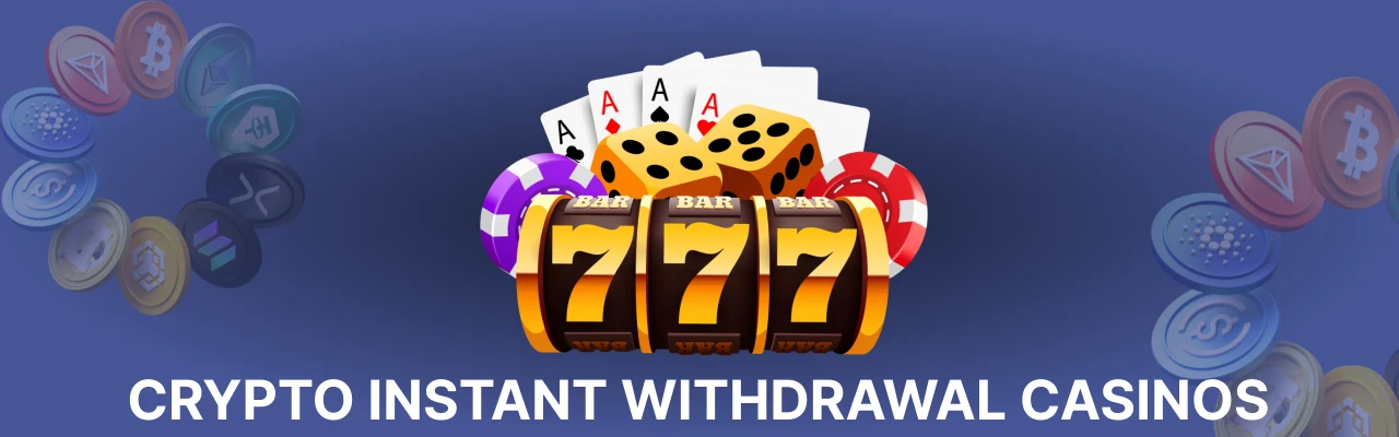 Crypto instant withdrawal casinos